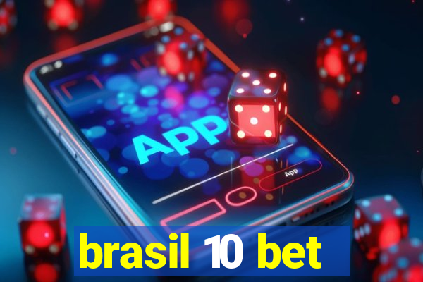 brasil 10 bet